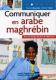 Communiquer en arabe maghr�bin