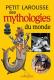 Petit Larousse des mythologies du monde