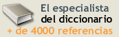 El especialista del diccionario.
        Más de 4000 referencias!