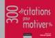 300 citations pour motiver 