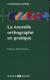La Nouvelle Orthographe en Pratique 2009